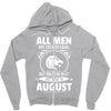 All Men Are Created Equal But Only The Best Are Born In August Zipper Hoodie