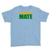 no worries mate Youth Tee