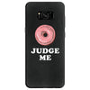 Donut Judge Me Samsung Galaxy S8