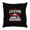 Legends Are Born In December Throw Pillow