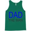 dad the man Tank Top