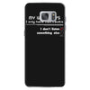 my wife says i only have two faults, i don't listen and something else Samsung Galaxy S7