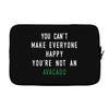 You Can't Make Everyone Happy You're Not an Avacado Laptop sleeve
