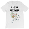 i love when my wife lets me buy another bike T-Shirt