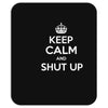 keep calm and shut up Mousepad
