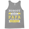 Nobody Is Perfect But If You Are A Papa You Are Pretty Damn Close Tank Top