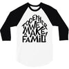 together we make a family 3/4 Sleeve Shirt