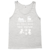 we can't have nice things Tank Top