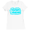 world's bestest teacher [converted] Ladies Fitted T-Shirt