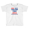 idk not trump though 2016 Toddler T-shirt