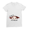 Excuse Me Is It May Yet Baby Boy Ladies Fitted T-Shirt