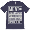 meat= paying another motherfucker T-Shirt