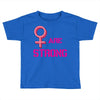 Women's March We are Strong Toddler T-shirt