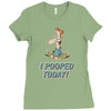 I Pooped Today Ladies Fitted T-Shirt