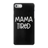 mama tired iPhone 7 Case
