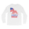 I Have an American Dream Long Sleeve Shirts