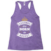 Legends Are Born In August Racerback Tank