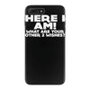 here i am what are your other 2 wishes iPhone 7 Plus Case