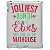 jolliest bunch of elves this side of the nuthouse iPad 3 and 4 Case