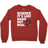 Science It's Like Magic But Real Crewneck Sweatshirt
