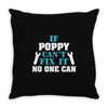 If Poppy Can't Fix It No One Can Throw Pillow