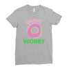 donut worry Ladies Fitted T-Shirt