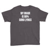 my brain is 80% song lyrics Youth Tee