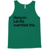let me overthink this Tank Top