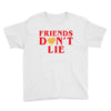 Friends Dont Lie Youth Tee