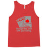 i bought this shirt with your money Tank Top