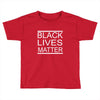 black lives matter Toddler T-shirt
