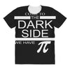 come to dark side we have pi All Over Women's T-shirt