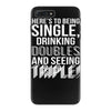 being single drinking doubles seeing triple iPhone 7 Plus Case