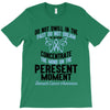 do not dwell in the past do not dream of the future concentrate the mi T-Shirt