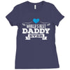World's Best Daddy Ever Ladies Fitted T-Shirt