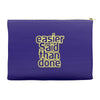 easier said than done Accessory Pouches