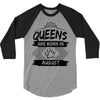 Queens Are Born In August 3/4 Sleeve Shirt