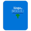 biceps &amp; broccoli! Mousepad