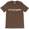 let's play together T-Shirt