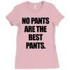 no pants are the best pants t shirt slogan top tee tshirt logo funny h Ladies Fitted T-Shirt