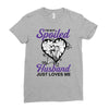 i'm not spoiled my husband just loves me Ladies Fitted T-Shirt