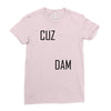 cuz dam Ladies Fitted T-Shirt
