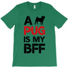 a pug is my bff T-Shirt