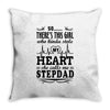 So... There's This Girl Who Kinda Stole My Heart Stepdad Throw Pillow