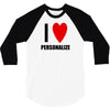i love personalize 3/4 Sleeve Shirt