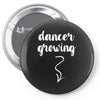 Dancer Growing Pin-back button