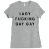 Lady Fucking Gay Gay Ladies Fitted T-Shirt