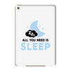 All You Need is Sleep iPad Mini 4