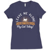 leave me alone talking to my cat today Ladies Fitted T-Shirt