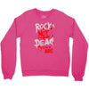 rock's not dead you are Crewneck Sweatshirt